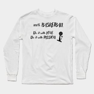 100% Basketball Do It With Love Do It With Passion Shirt Long Sleeve T-Shirt